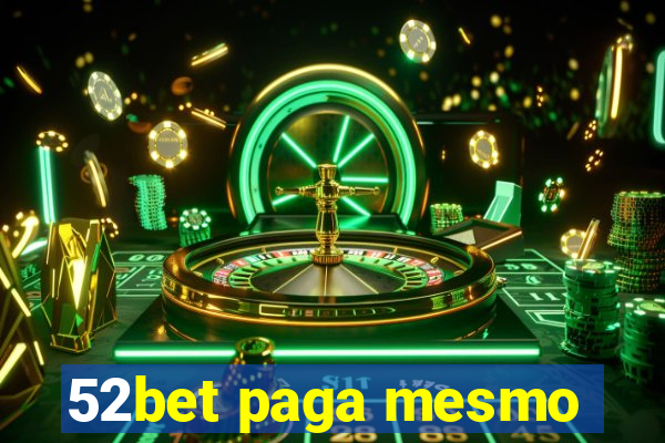 52bet paga mesmo